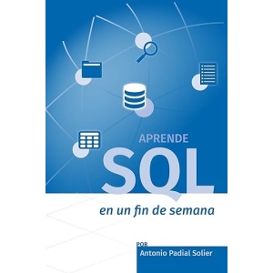 Aprende SQL en un fin de semana: El curso definitivo para crear y consultar bases de datos (Domina el SQL en solo un fin de semana)