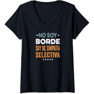 Camiseta de Cuello V "No soy borde, soy selectivamente simpática mujer