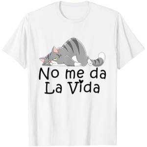 Camiseta de humor con diseño divertido para dueños de gatos: "No Me Da La Vida Humor