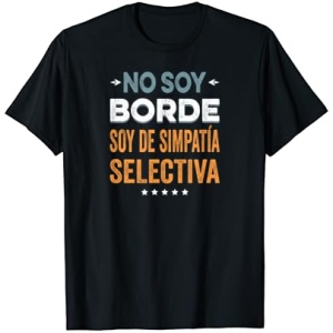 Camiseta de Simpatía Selectiva, No Soy Borde