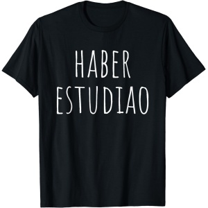 Camiseta Divertida "Haber Estudiao