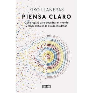 Claves para el éxito en la era de los datos: Ocho reglas para comprender el mundo con claridad