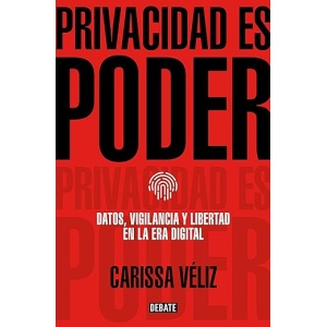 El poder de la privacidad: Datos, vigilancia y libertad en la era digital (Sociedad)