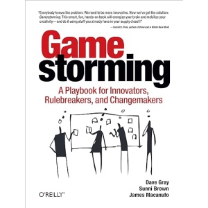 Gamestorming: Un manual para innovadores, rompedores de reglas y agentes del cambio (Edición en inglés)