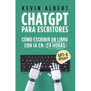 Guía de ChatGPT para autores: Escribir un libro con ChatGPT en solo 24 horas