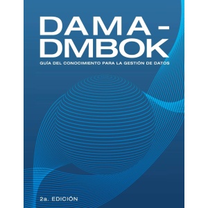 Guía de Conocimiento para la Gestión de Datos: DAMA-DMBOK