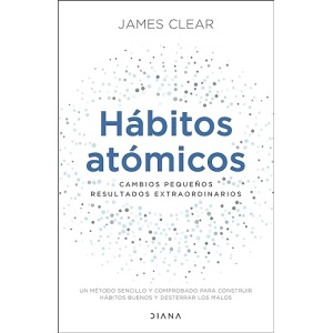 Hábitos atómicos: Pequeños cambios, resultados excepcionales (Autoconocimiento)