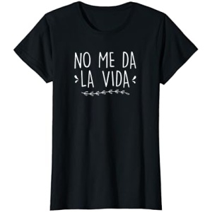 La camiseta No Me Da La Vida