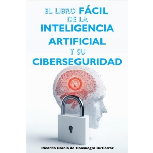 La Guía Práctica de la Inteligencia Artificial y su Seguridad Informática